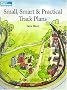 Small, Smart & Practical Track Plans (Model Railroading)