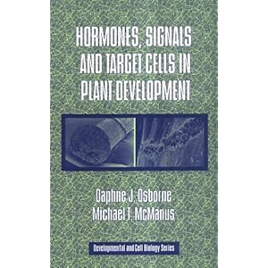 【クリックで詳細表示】Hormones， Signals and Target Cells in Plant Development (Developmental and Cell Biology Series)： Daphne J. Osborne， Michael T. McManus： 洋書