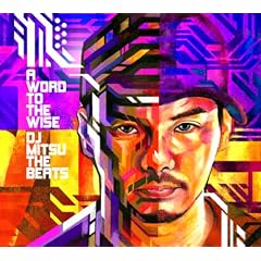 DJ Mitsu The Beats『A WORD TO THE WISE』