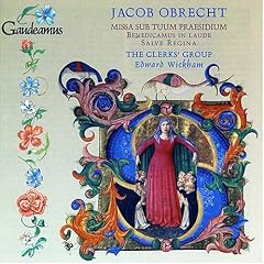 Jacob Obrecht: Missa Sub Tuum Praesidium; Benedictus in laude; Salve Regina