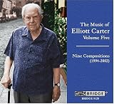 [Musique] La Musique D'Elliott Carter Vol. 5, Neuf Compositions 1994-2002