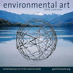 Environmental Art 2012 Calendar: Contemporary Art in the Natural World