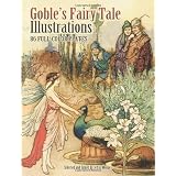 Goble's Fairy Tale Illustrations: 86 Full-Color Plates (Dover Fine Art, History of Art)Warwick Goble�ɂ��