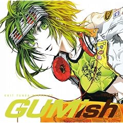 EXIT TUNES PRESENTS GUMish from Megpoid (Vocaloid)�W���P�b�g�C���X�g�F�Ȃ��݂�