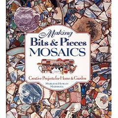 Making Bits & Pieces Mosaics: Creative Projects for Home & Garden