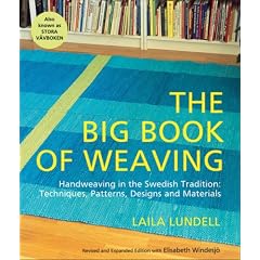 The Big Book of Weaving: Handweaving in the Swedish Tradition: Techniques, Patterns, Designs and Materials