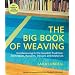 The Big Book of Weaving: Handweaving in the Swedish Tradition: Techniques, Patterns, Designs and Materials