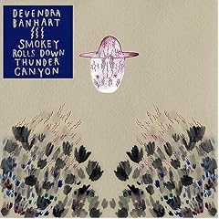 Devendra Banhart『Smokey Rolls Down Thunder Canyon』
