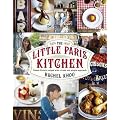 The Little Paris Kitchen: Classic French recipes with a fresh and fun approach