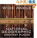 Wide Angle: National Geographic Greatest Places