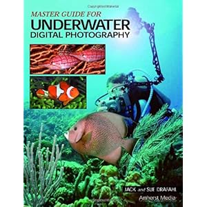 【クリックで詳細表示】Master Guide for Underwater Digital Photography