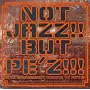 NOT JAZZ!! BUT PE�fZ!!!~10TH ANNIVERSARY TRIBUTE TO PE�fZ~