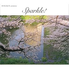 【クリックで詳細表示】HIROMIX presents SPARKLE！ [Compilation]