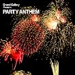 Grand Gallery presents PARTY ANTHEM
