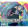 SEB presents SUPER HATSUNE BEAT vol.1 Powered by �����~�N Project DIVA Arcade