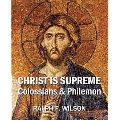 Christ Is Supreme: Discipleship Lessons from Colossians and Philemon