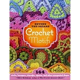 Beyond the Square Crochet Motifs: 144 Circles, Hexagons, Triangles, Squares, and Other Unexpected ShapesEdie Eckman�ɂ��