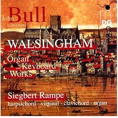 John Bull: Walshingham - Organ and Keyboard Works