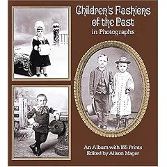 【クリックで詳細表示】Children’s Fashions of the Past in Photographs (Dover photography collections)： Alison Mager： 洋書