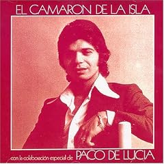Camaron de la Isla Con la Colaboracion Especial de Paco de Lucia
