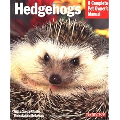 Hedgehogs: Everything About Housing, Care Nutrition, Breeding, and Health Care (Complete Pet Owner's Manual)