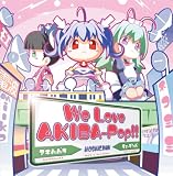We Love AKIBA-POP!!
