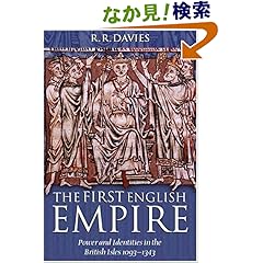 【クリックでお店のこの商品のページへ】The First English Empire: Power and Identities in the British Isles 1093-1343 (Ford Lectures): R. R. Davies: 洋書