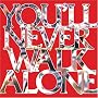 You�fll Never Walk Alone