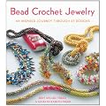 Bead Crochet Jewelry: An Inspired Journey Through 27 Designs (Jewelry Design)