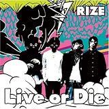 [CD]RIZE Live or Die(初回生産限定盤)(DVD付)
