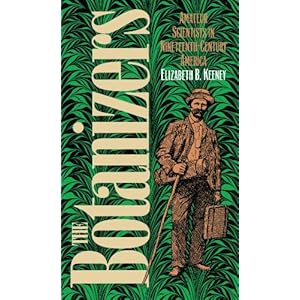 【クリックで詳細表示】The Botanizers： Amateur Scientists in Nineteenth-Century America