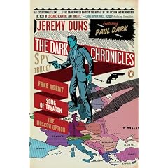 The Dark Chronicles: A Spy Trilogy: Free Agent; Song of Treason; The Moscow Option