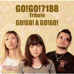 GO!GO!7188 Tribute - GO!GO! A GO!GO!�v