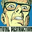 Total Destruction