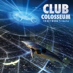TM NETWORK Tribute�gCLUB COLOSSEUM�h