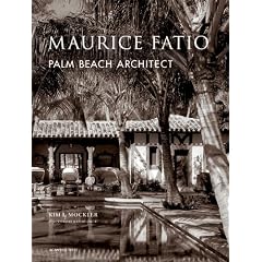 Maurice Fatio: Palm Beach Architect (The American Architect)