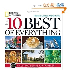 The 10 Best of Everything, Third Edition: An Ultimate Guide for Travelers (National Geographic the 10 Best of Everything)