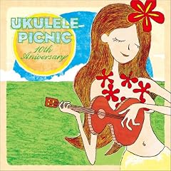 UKULELE PICNIC ~10th Anniversary~�q2���g�r
