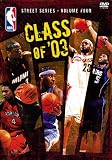 NBA �X�g���[�g�V���[�Y / Vol.4: Class of '03 ���ʔ� [DVD]
