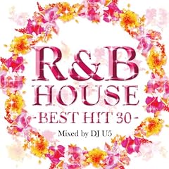 R&B HOUSE -BEST HIT 30- Mixed by DJ U5