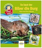 [Book] Schauen und Staunen 2 So baut der Biber die Burg: Tiere und ihre Häuser
