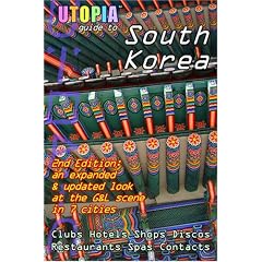 Utopia Guide to South Korea: The Gay and Lesbian Scene in 7 Cities Including Seoul, Pusan, Taegu and Taejon