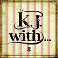 K.J. with...