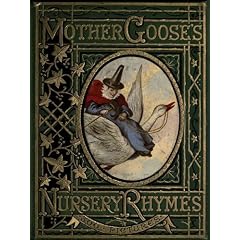 Mother Goose Nursery Rhymes: A Collection of Alphabets, Rhymes, Tales, and Jingles