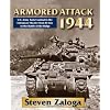 Armored Attack 1944: U.S. Army Tank Combat in the European Theater from D-Day to the Battle of the Bulge