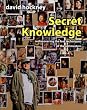 Secret Knowledge: Rediscovering the Lost Techniques of the Old Masters