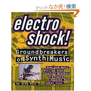 【クリックでお店のこの商品のページへ】Electro Shock: Groundbreakers of Synth Music: Greg Rule: 洋書