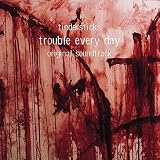 [Music] Trouble Every Day