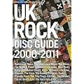 UK ROCK DISC GUIDE 2000-2011 (�V���R�[�E�~���[�W�b�N�E���b�N)