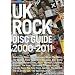 UK ROCK DISC GUIDE 2000-2011 (�V���R�[�E�~���[�W�b�N�E���b�N)